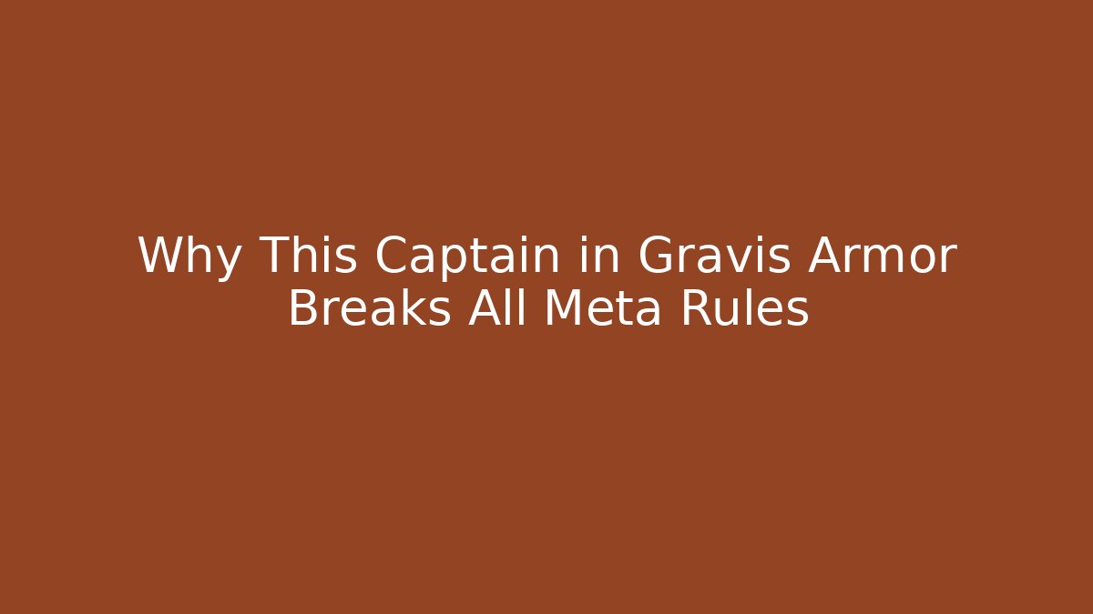 Why This Captain in Gravis Armor Breaks All Meta Rules