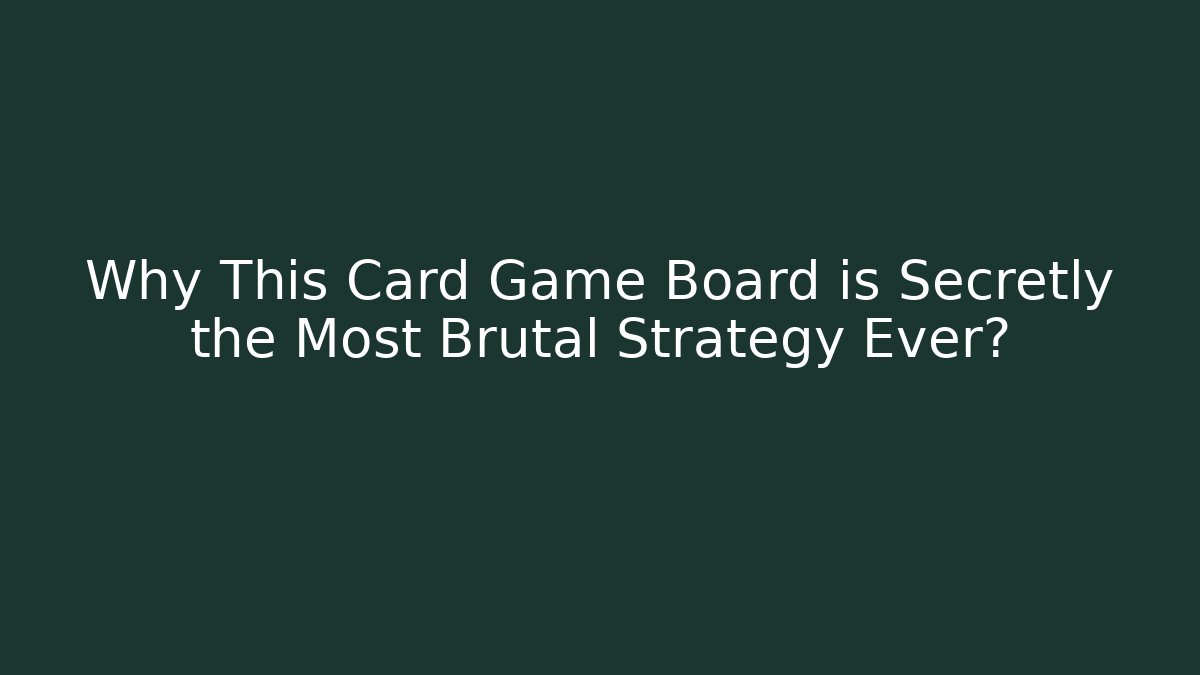 Why This Card Game Board is Secretly the Most Brutal Strategy Ever?