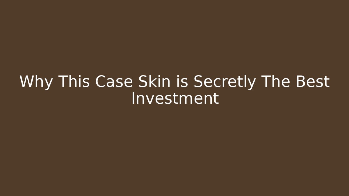 Why This Case Skin is Secretly The Best Investment