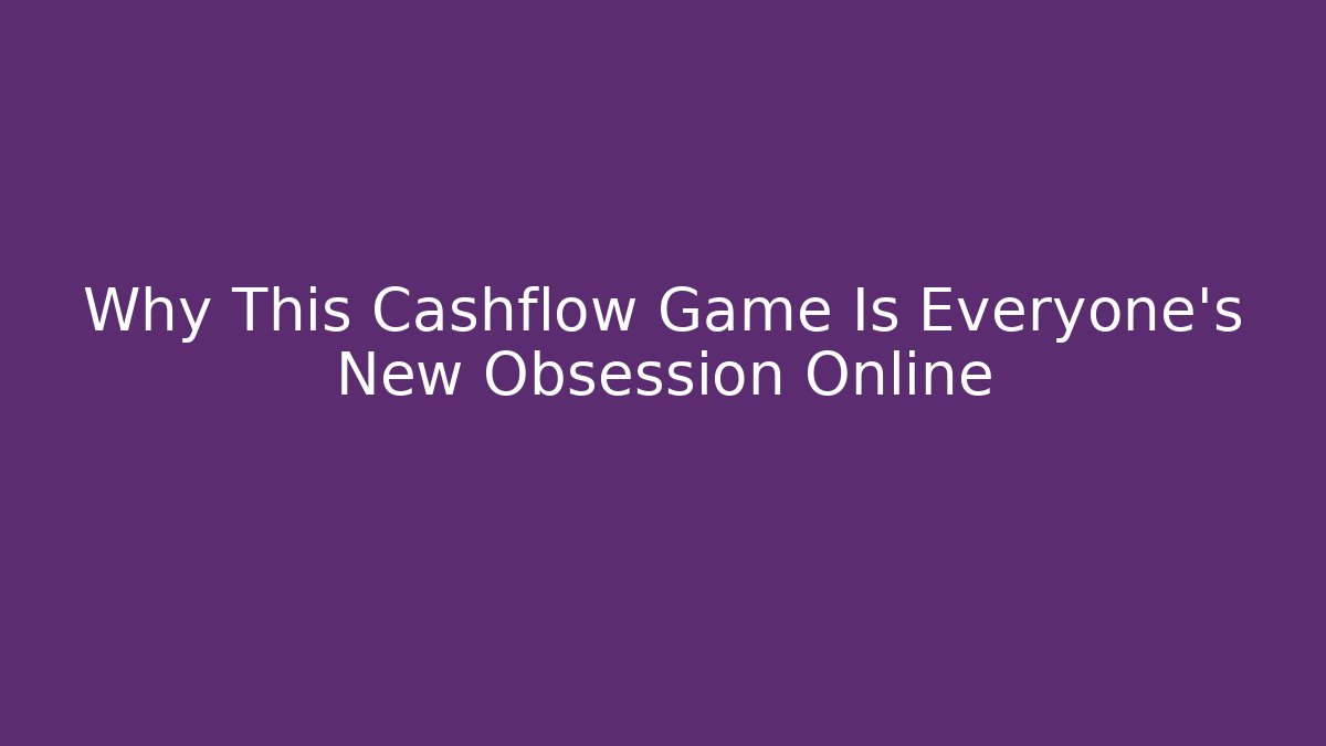 Why This Cashflow Game Is Everyone's New Obsession Online