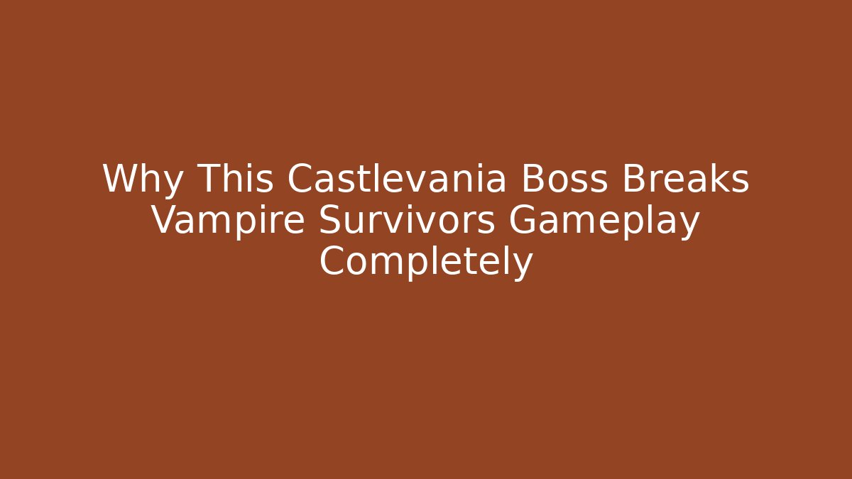 Why This Castlevania Boss Breaks Vampire Survivors Gameplay Completely