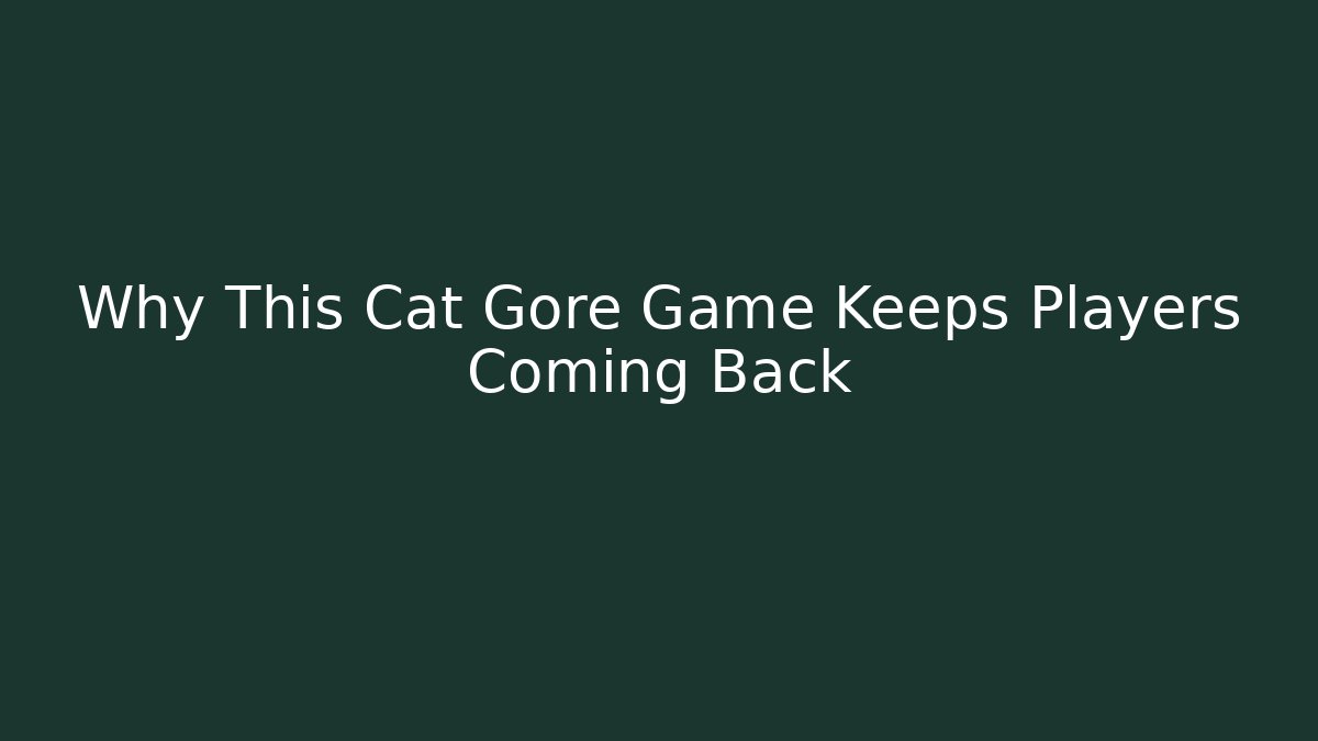 Why This Cat Gore Game Keeps Players Coming Back