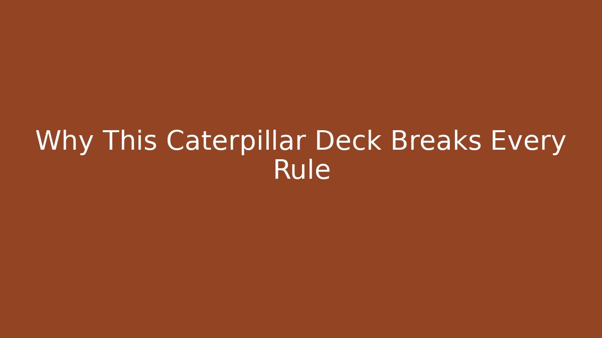Why This Caterpillar Deck Breaks Every Rule