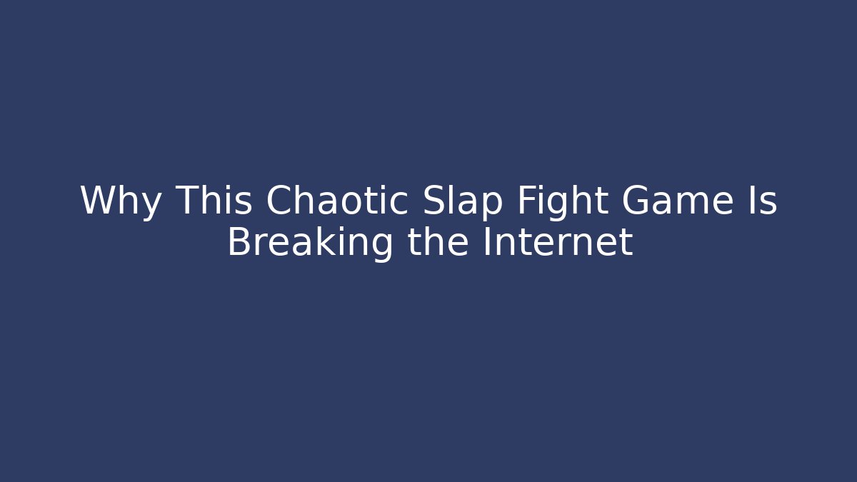 Why This Chaotic Slap Fight Game Is Breaking the Internet - Critter Realm