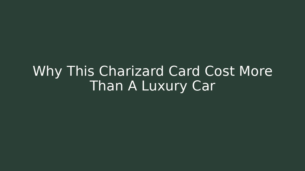 Why This Charizard Card Cost More Than A Luxury Car