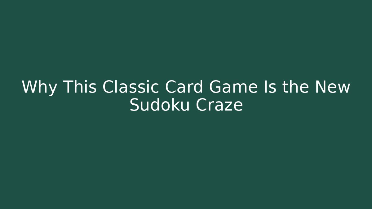 Why This Classic Card Game Is the New Sudoku Craze - Critter Realm
