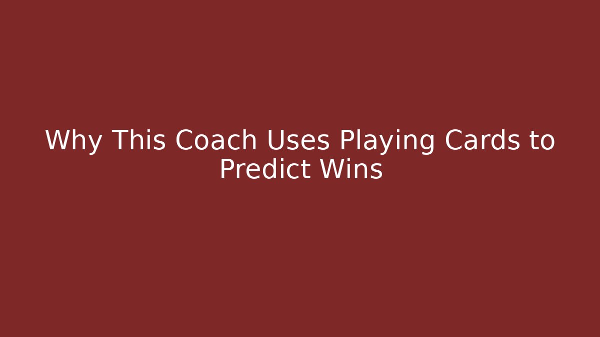 Why This Coach Uses Playing Cards to Predict Wins
