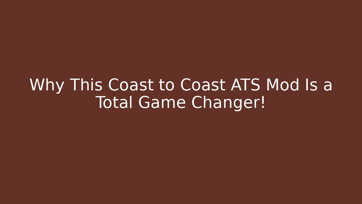 Why This Coast to Coast ATS Mod Is a Total Game Changer! - Critter Realm