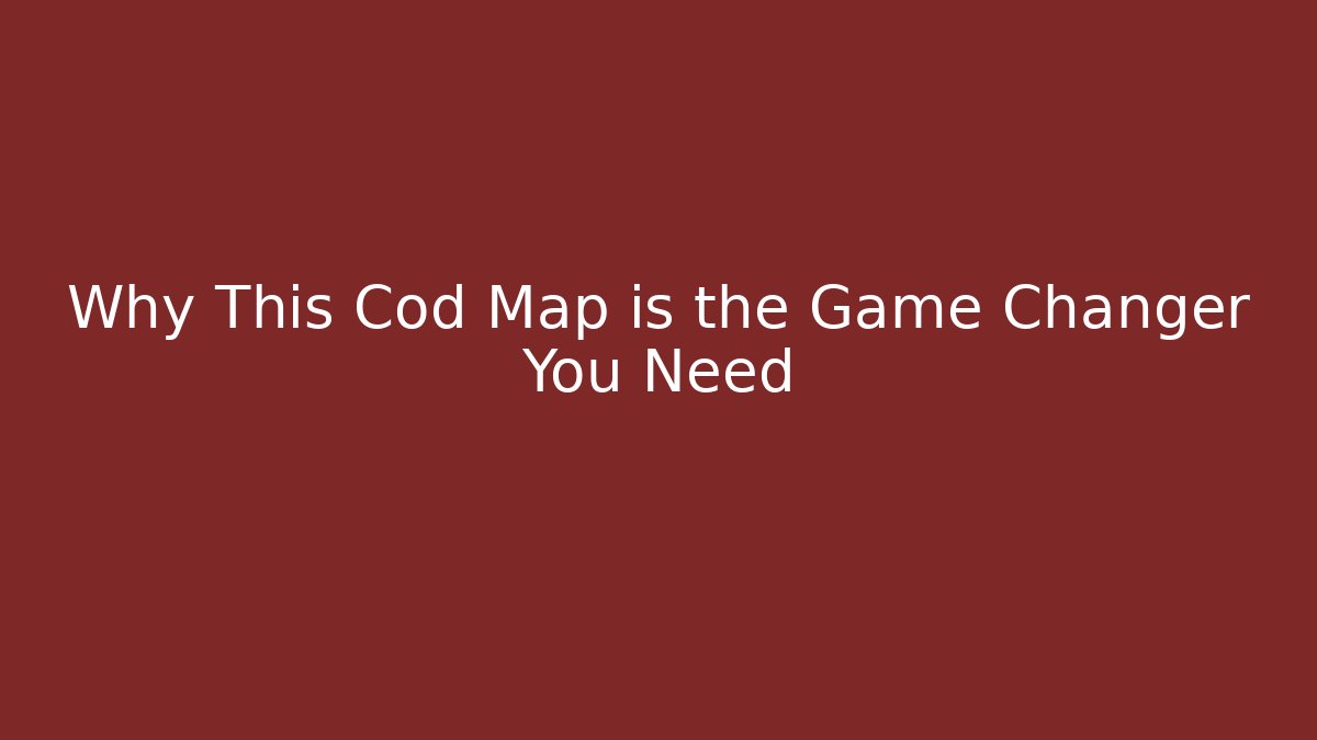 Why This Cod Map is the Game Changer You Need