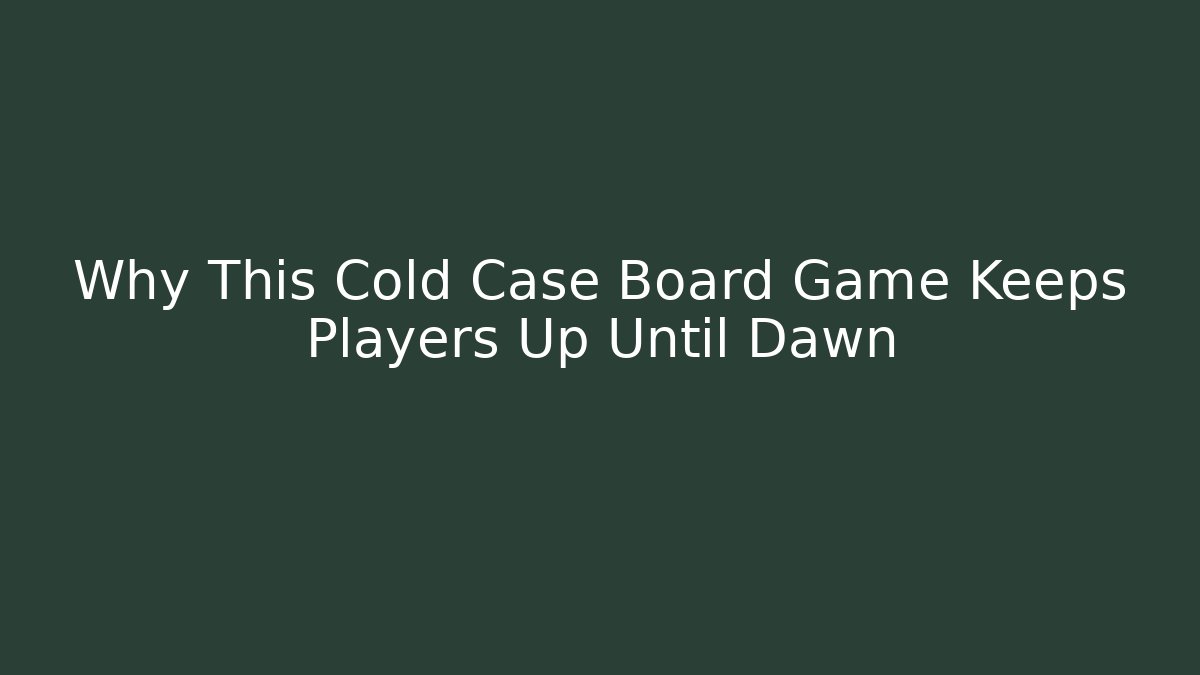 Why This Cold Case Board Game Keeps Players Up Until Dawn - Critter Realm