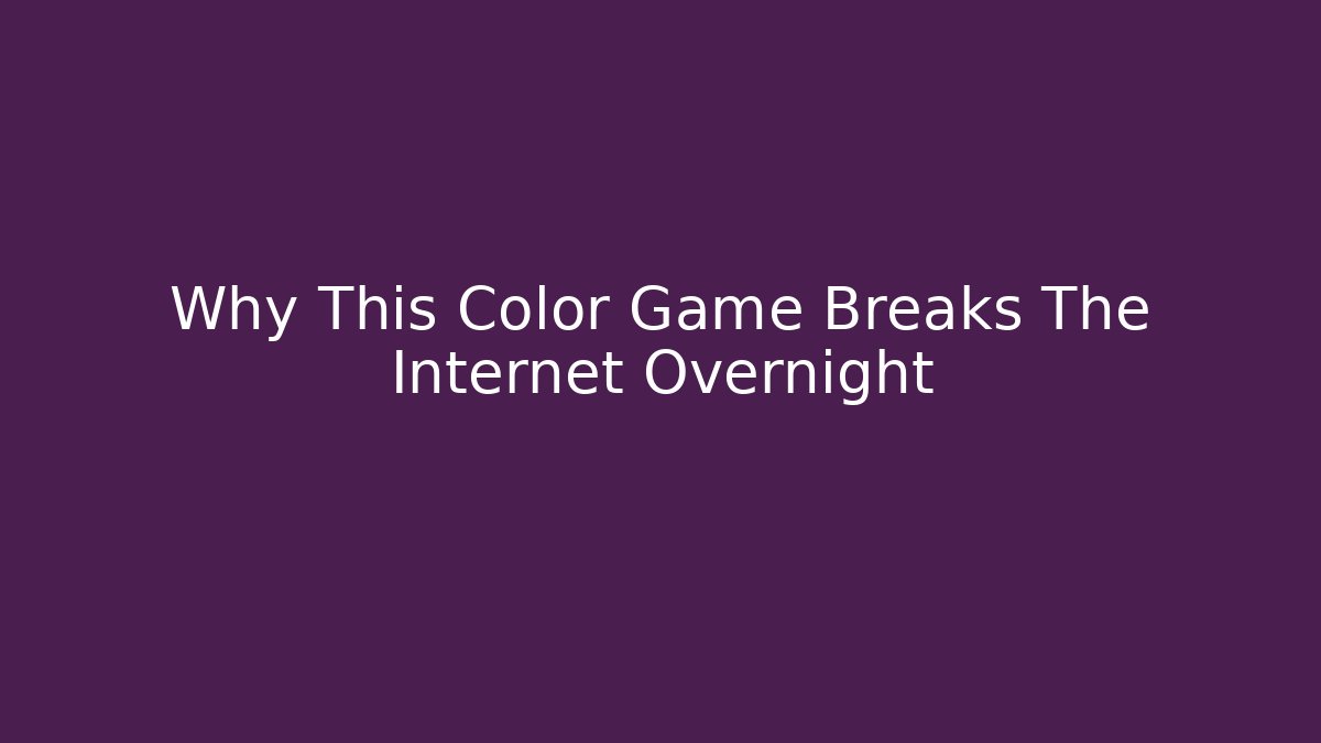 Why This Color Game Breaks The Internet Overnight