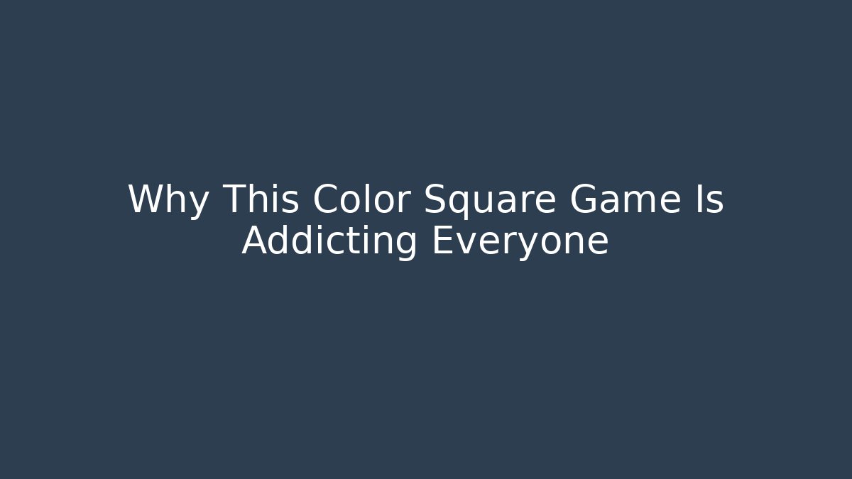 Why This Color Square Game Is Addicting Everyone