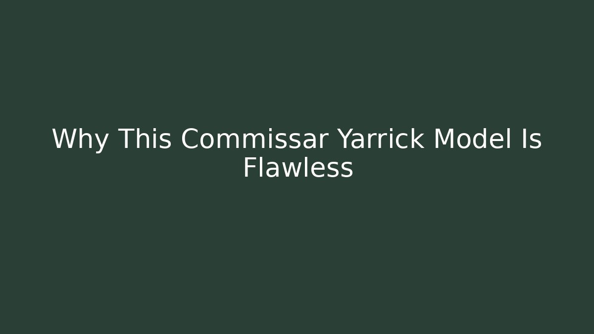 Why This Commissar Yarrick Model Is Flawless