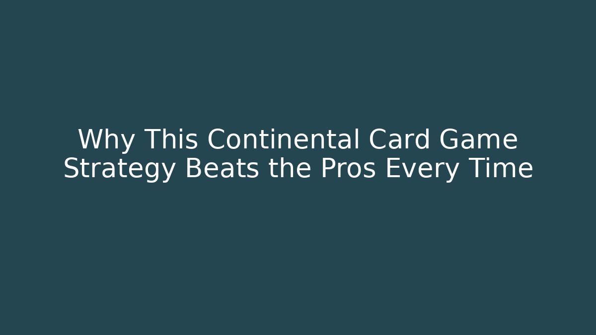 Why This Continental Card Game Strategy Beats the Pros Every Time