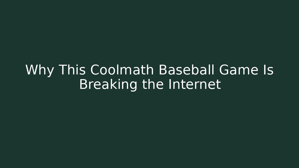 Why This Coolmath Baseball Game Is Breaking the Internet