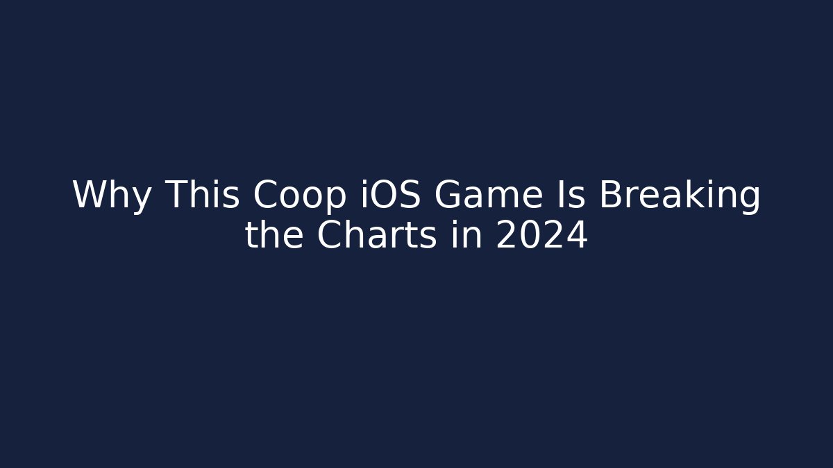 Why This Coop iOS Game Is Breaking the Charts in 2024