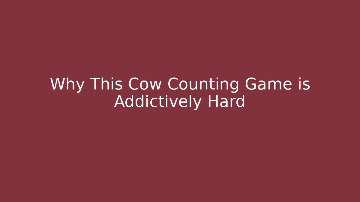 Why This Cow Counting Game is Addictively Hard