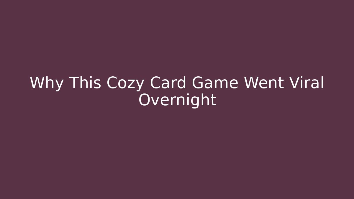 Why This Cozy Card Game Went Viral Overnight