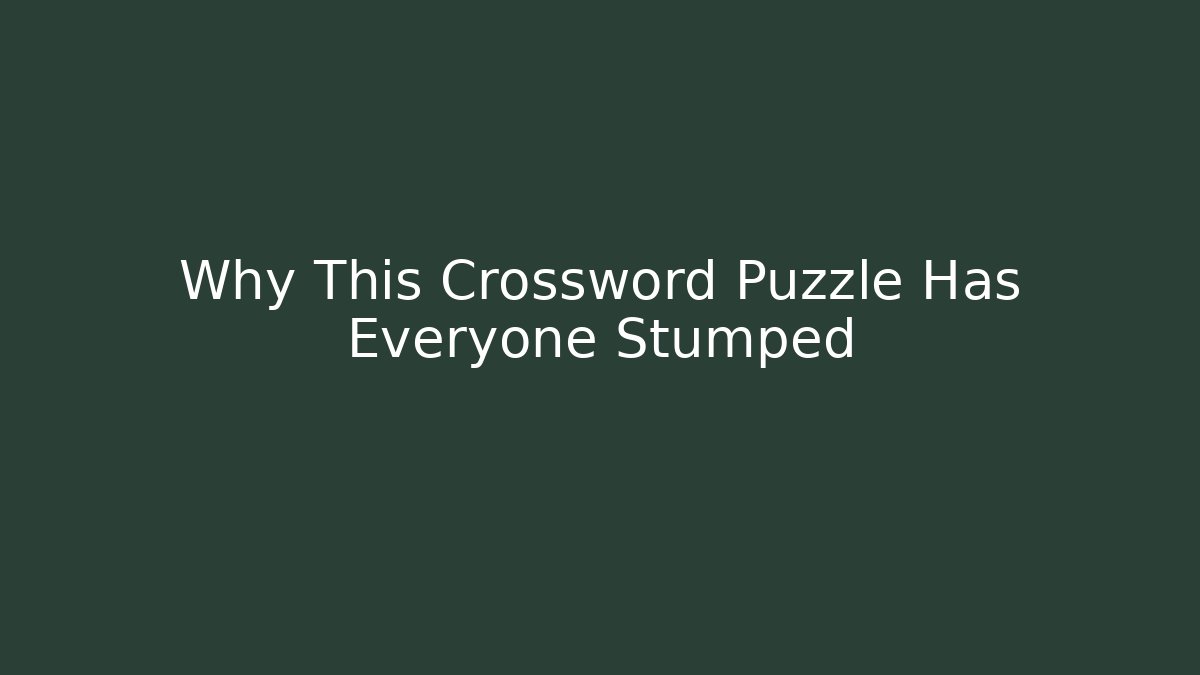 Why This Crossword Puzzle Has Everyone Stumped - Critter Realm
