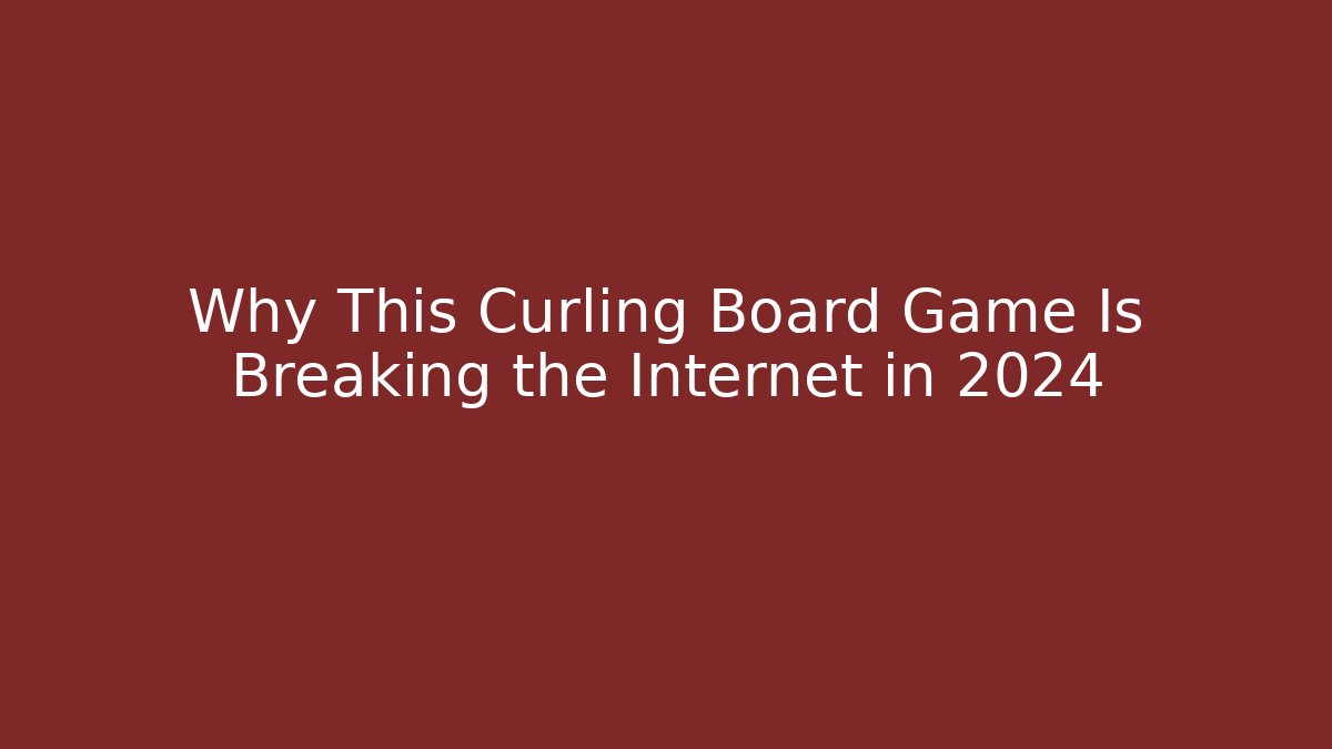 Why This Curling Board Game Is Breaking the Internet in 2024