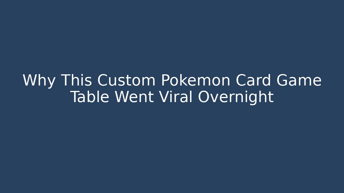 Why This Custom Pokemon Card Game Table Went Viral Overnight