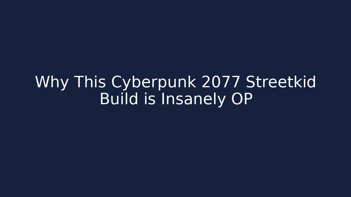 Why This Cyberpunk 2077 Streetkid Build is Insanely OP