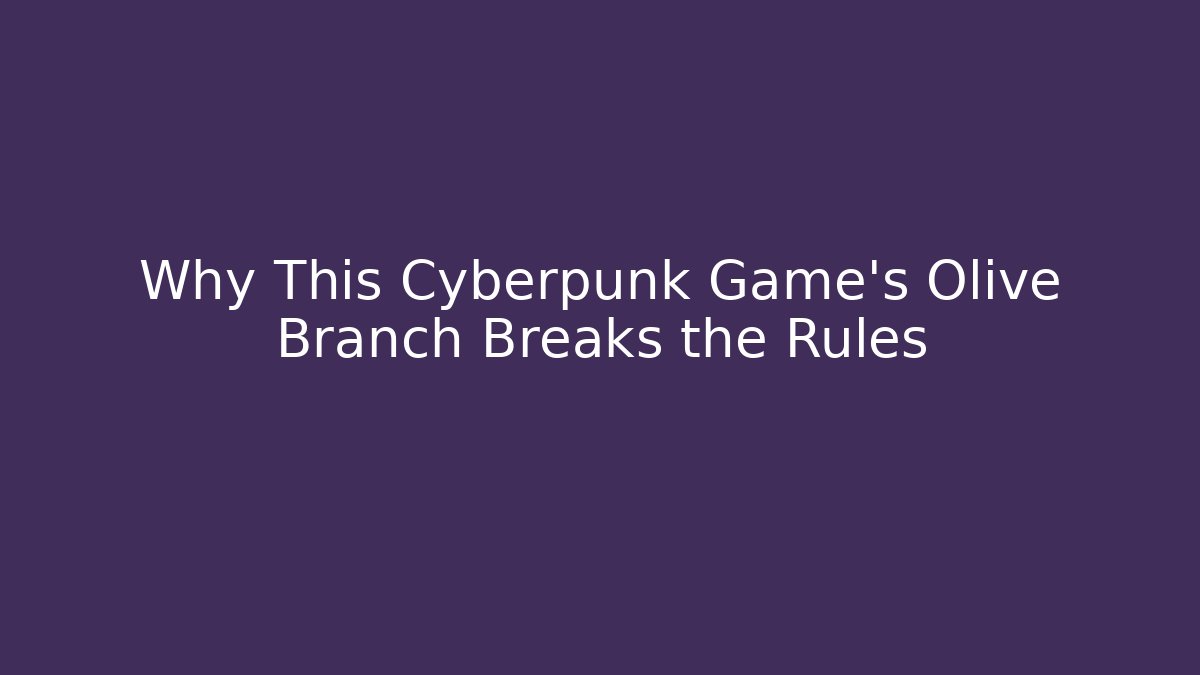 Why This Cyberpunk Game's Olive Branch Breaks the Rules