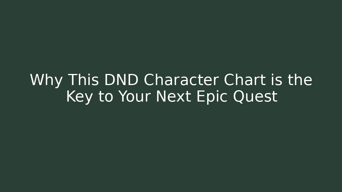 Why This DND Character Chart is the Key to Your Next Epic Quest