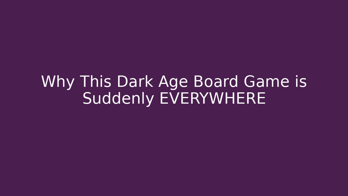 Why This Dark Age Board Game is Suddenly EVERYWHERE