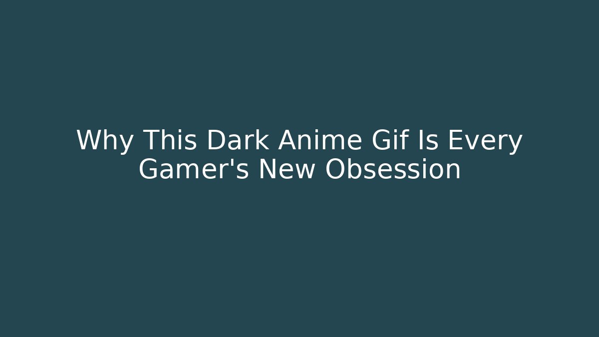 Why This Dark Anime Gif Is Every Gamer's New Obsession