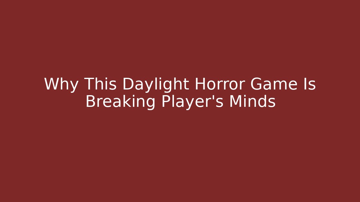 Why This Daylight Horror Game Is Breaking Player's Minds - Critter Realm