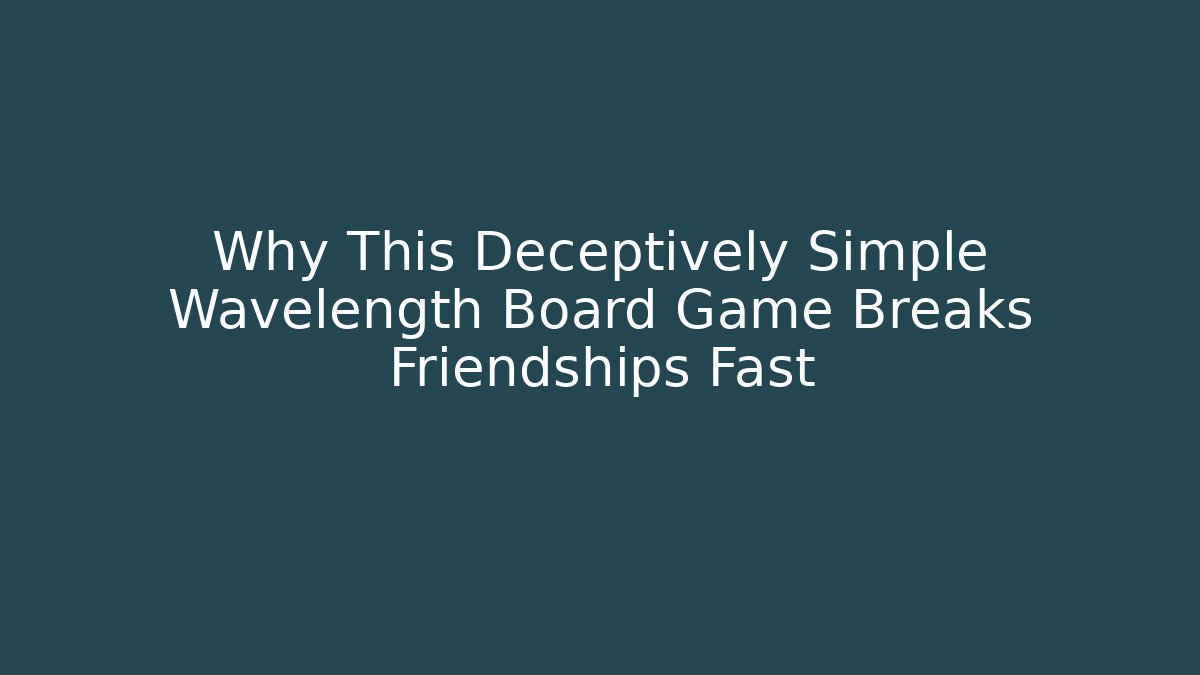 Why This Deceptively Simple Wavelength Board Game Breaks Friendships Fast
