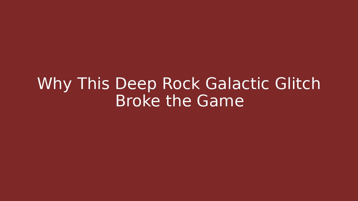 Why This Deep Rock Galactic Glitch Broke the Game