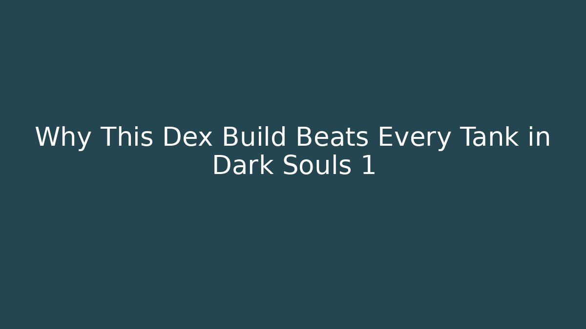 Why This Dex Build Beats Every Tank in Dark Souls 1