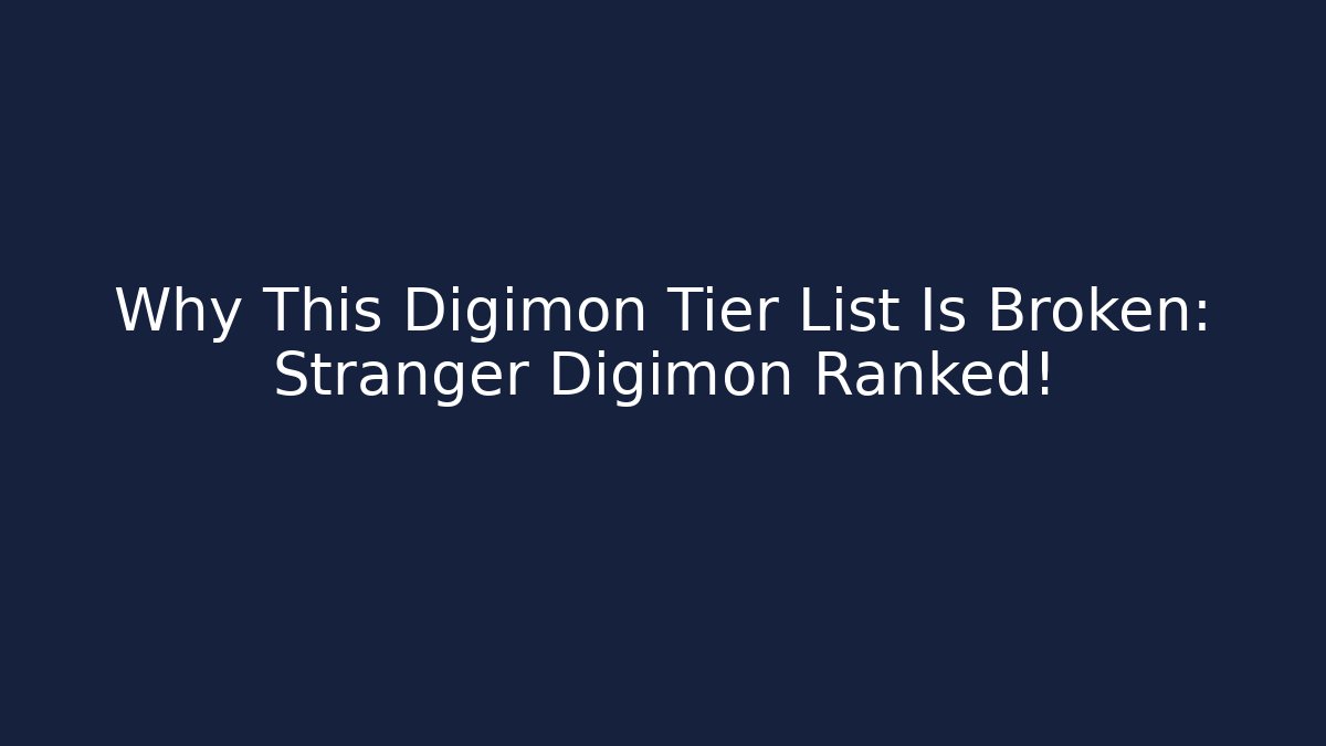 Why This Digimon Tier List Is Broken: Stranger Digimon Ranked!