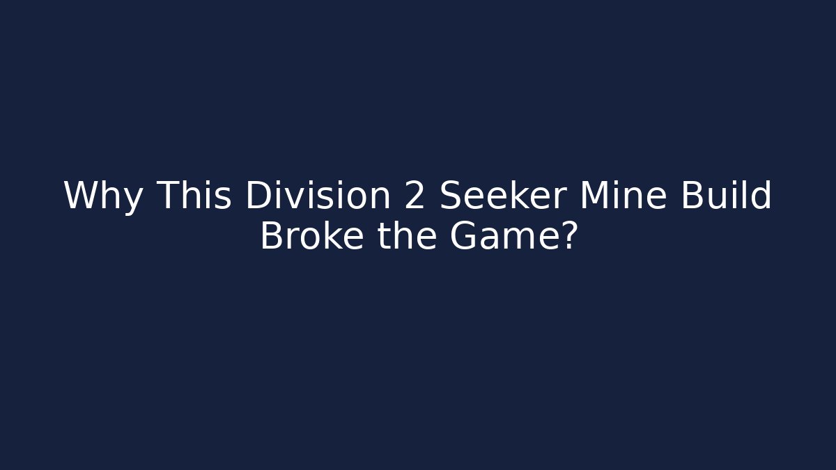 Why This Division 2 Seeker Mine Build Broke the Game?