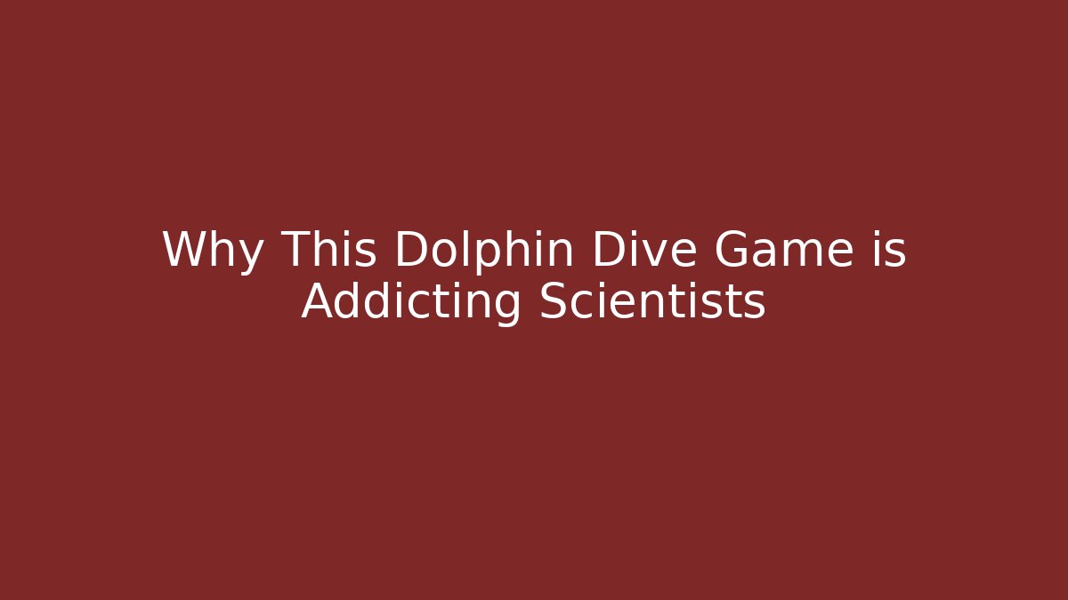 Why This Dolphin Dive Game is Addicting Scientists