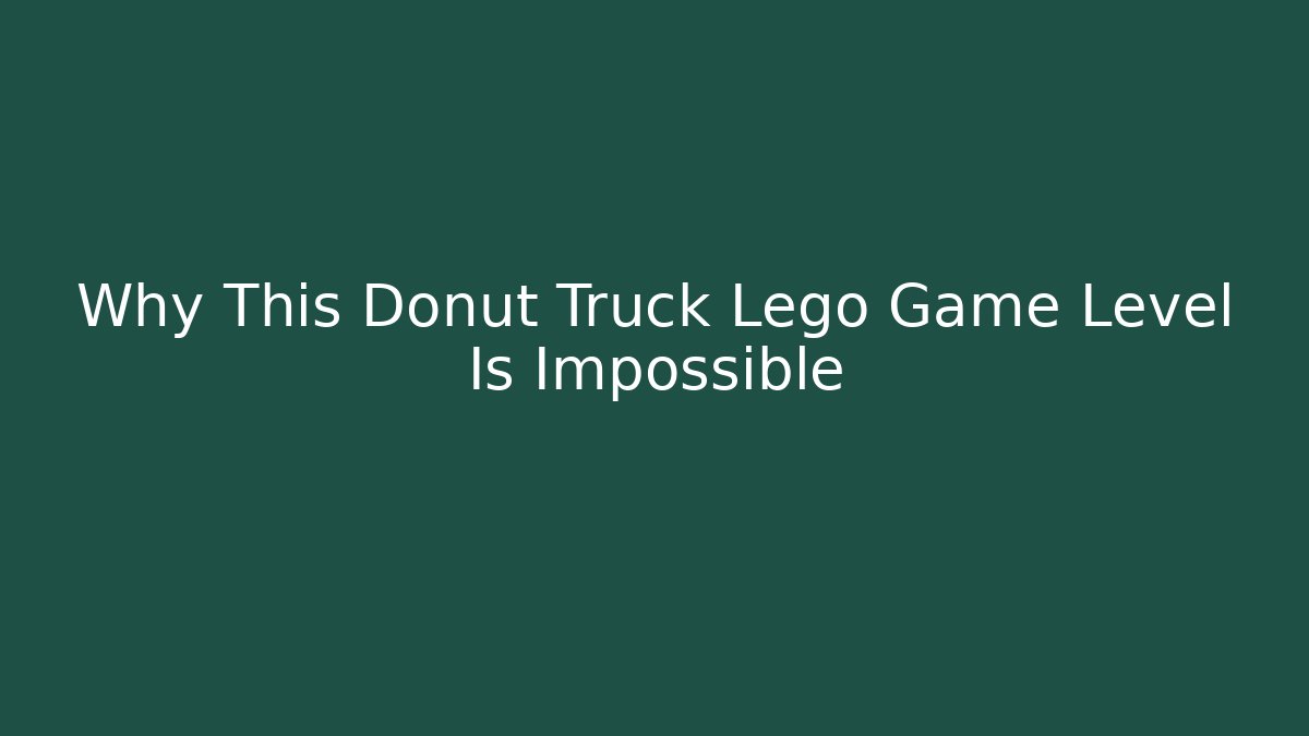 Why This Donut Truck Lego Game Level Is Impossible
