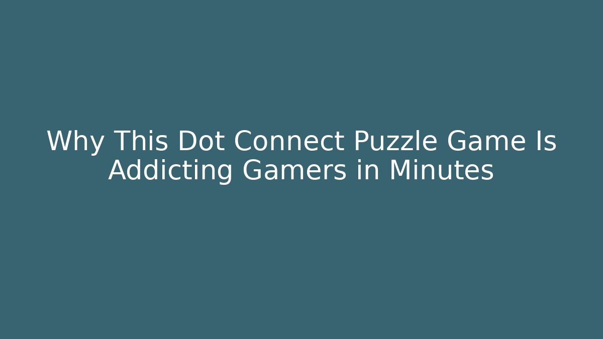 Why This Dot Connect Puzzle Game Is Addicting Gamers in Minutes