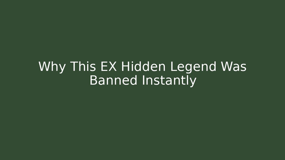 Why This EX Hidden Legend Was Banned Instantly
