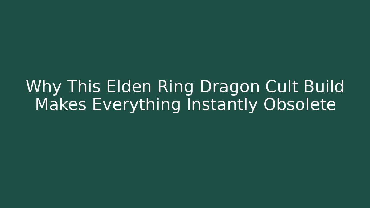 Why This Elden Ring Dragon Cult Build Makes Everything Instantly Obsolete - Critter Realm