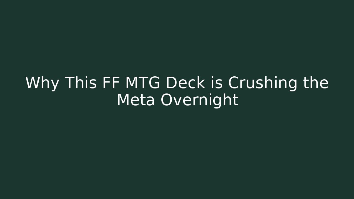 Why This FF MTG Deck is Crushing the Meta Overnight - Critter Realm