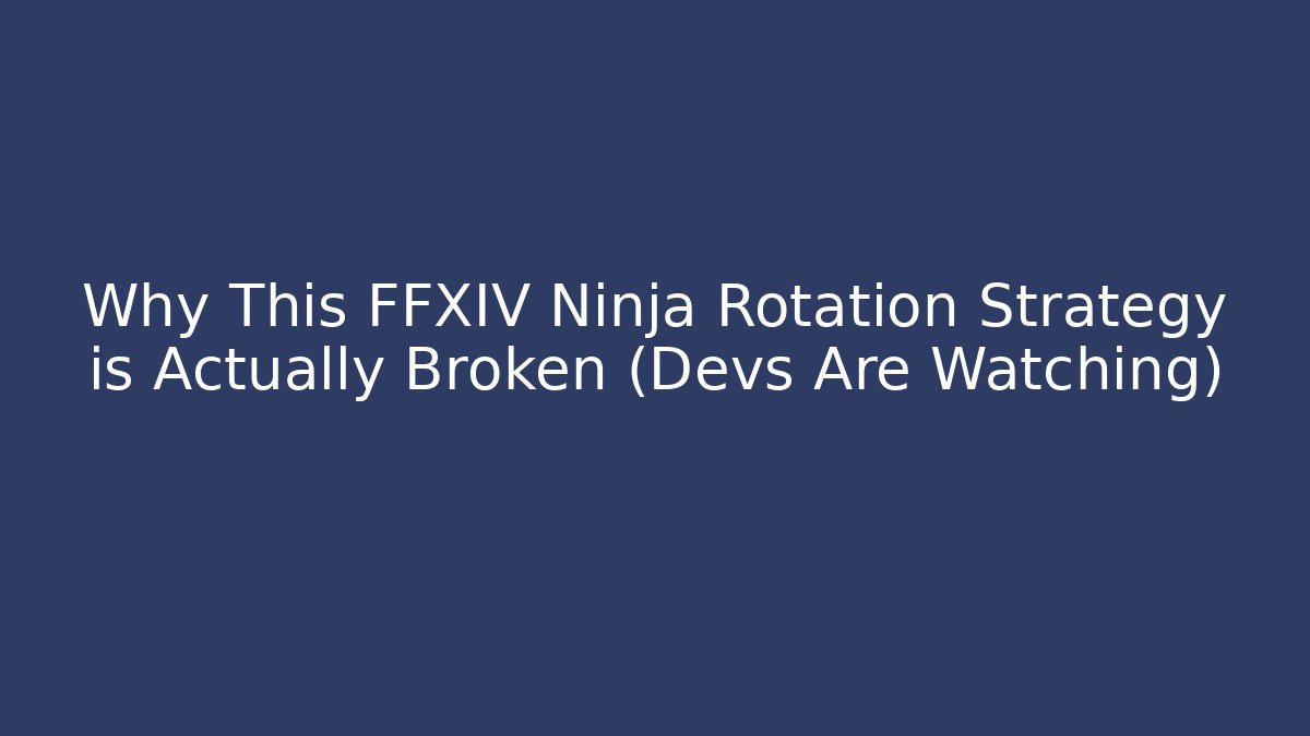 Why This FFXIV Ninja Rotation Strategy is Actually Broken (Devs Are Watching) - Critter Realm