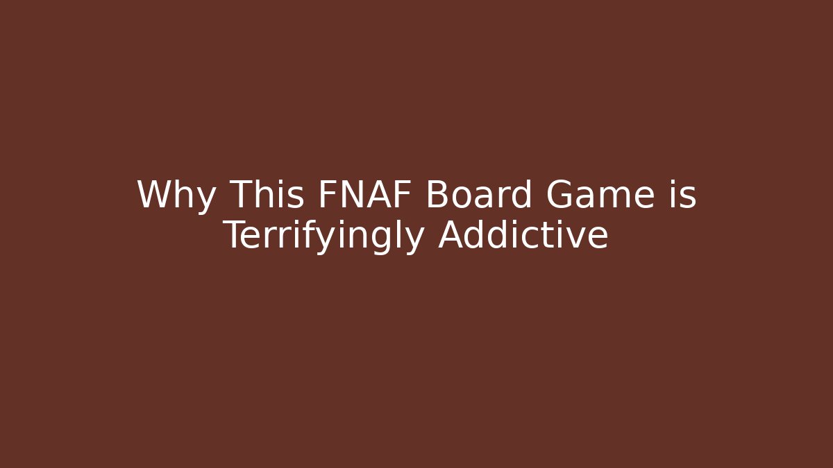 Why This FNAF Board Game is Terrifyingly Addictive