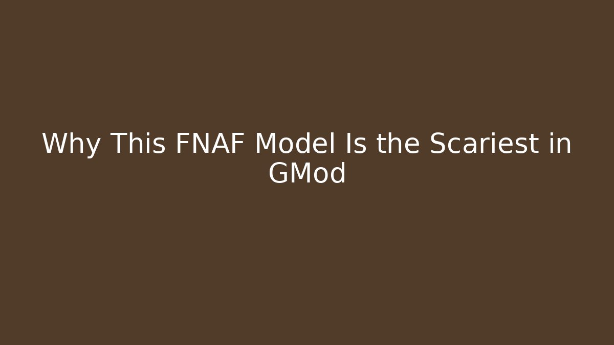 Why This FNAF Model Is the Scariest in GMod