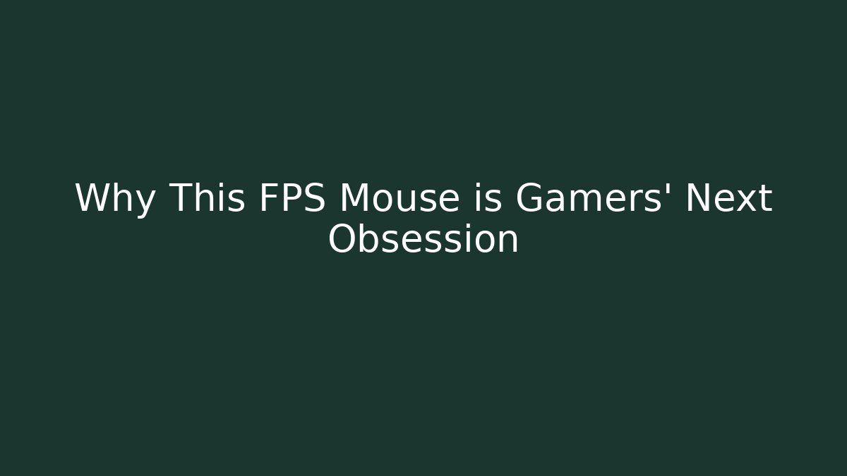 Why This FPS Mouse is Gamers' Next Obsession