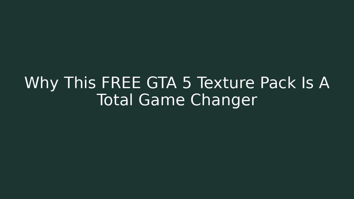 Why This FREE GTA 5 Texture Pack Is A Total Game Changer