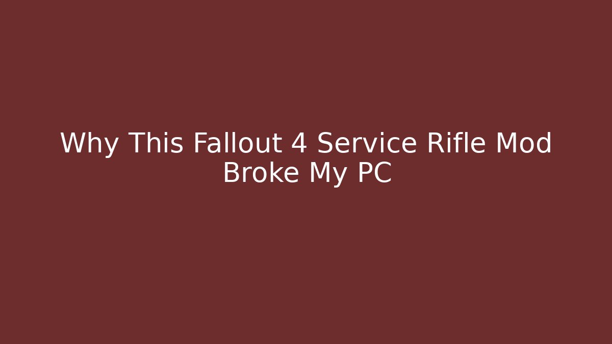 Why This Fallout 4 Service Rifle Mod Broke My PC - Critter Realm