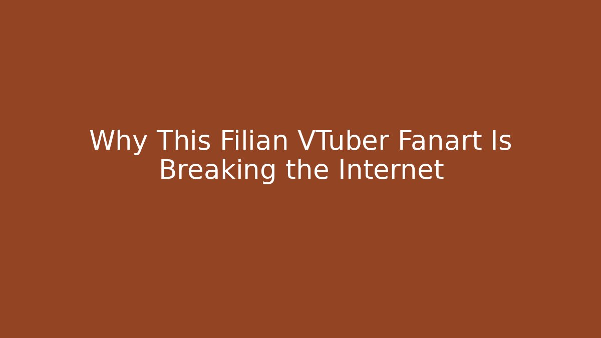 Why This Filian VTuber Fanart Is Breaking the Internet