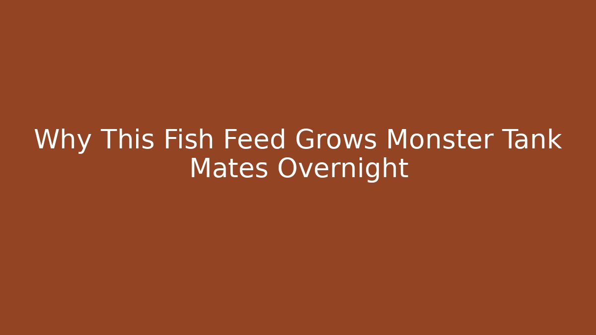 Why This Fish Feed Grows Monster Tank Mates Overnight